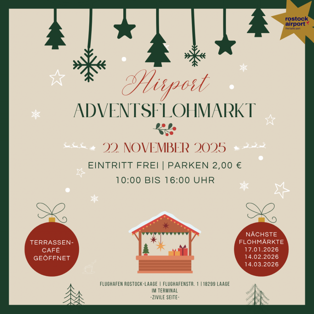 Werbeanzeige Adventsflohmarkt am Flughafen Rostock-Laage im Terminal am 22. November 2025 von 10 bis 16 Uhr. Freier Eintritt, Parken 2€, Terrassencafé ist geöffnet. Die nächsten geplanten Flohmärkte im Terminal sind am 17.01. /14.02. und 14.03.2026